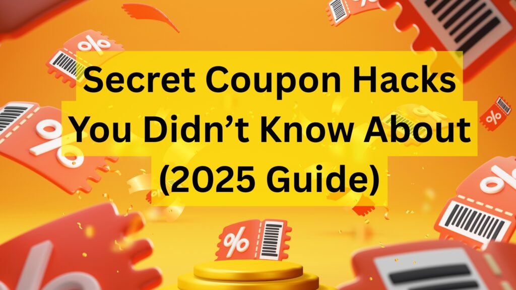Secret Coupon Hacks You Didn’t Know About (2025 Guide)