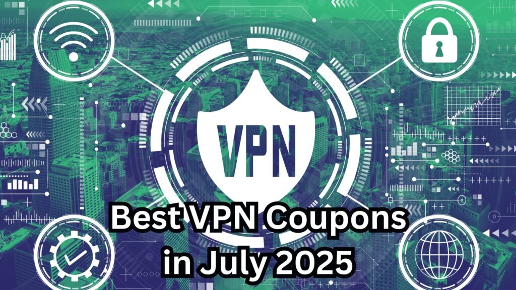 Best VPN Coupons in July 2025